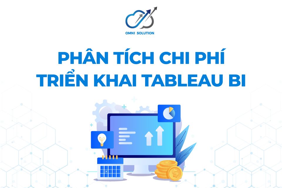 Phân tích chi tiết chi phí triển khai Tableau BI