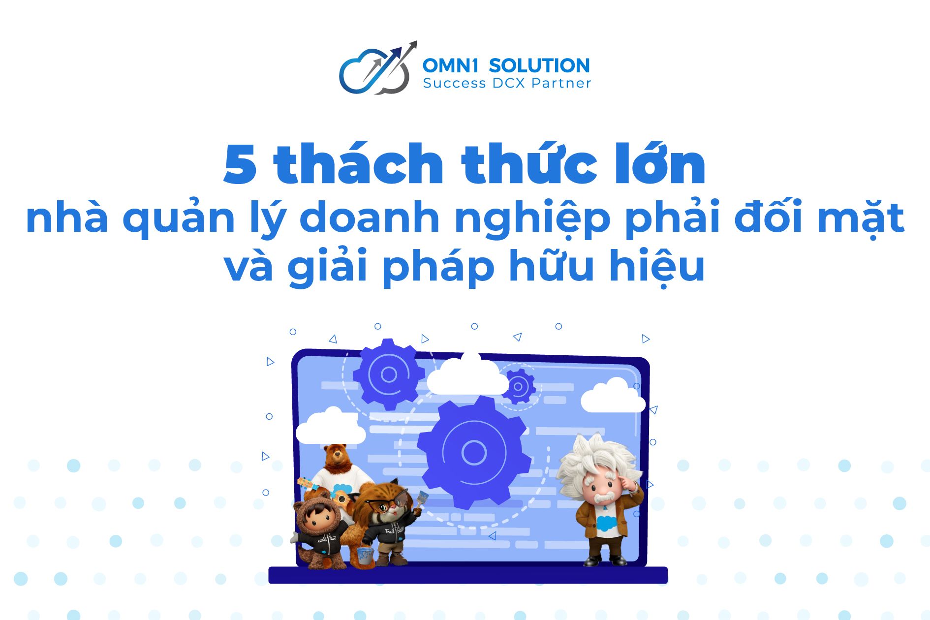 5 thách thức lớn mà các nhà quản lý doanh nghiệp phải đối mặt và giải pháp hữu hiệu